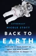 Image of back to earth what life in space taught me about our home planet and our m