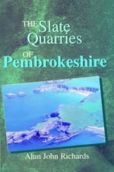 Image of The Slate Quarries of Pembrokeshire by Alun John Richards Paperback