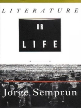 Image of Literature or Life by Jorge Semprun Hardback