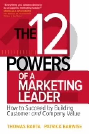 Image of 12 powers of a marketing leader how to succeed by building customer and com