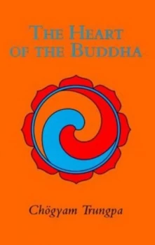 Image of The Heart of the Buddha by Chgyam Trungpa and Judith L Lief Paperback