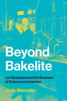 Image of Beyond Bakelite : Leo Baekeland and the Business of Science and Invention