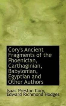 Image of Corys Ancient Fragments of the Phoenician Carthaginian Babylonian Egyptian and Other Authors by Isaac Preston Cory Hardback