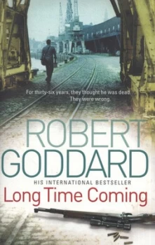 Image of Long Time Coming by Robert Goddard Paperback
