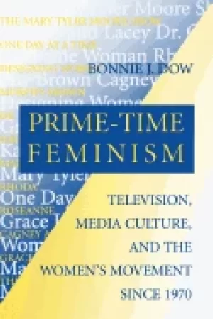 Image of prime time feminism television media culture and the womens movement since