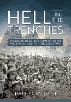 Image of hell in the trenches austro hungarian stormtroopers and italian arditi in t
