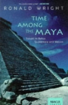 Image of Time among the Maya by Ronald Wright Paperback