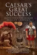 Image of caesars great success sustaining the roman army on campaign
