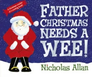 Image of Father Christmas Needs a Wee by Nicholas Allan Hardback