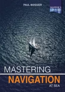 Image of Mastering Navigation at Sea : De-Mystifying Navigation for the Cruising Skipper
