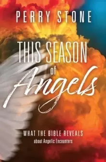 Image of This Season of Angels : What the Bible Reveals about Angelic Encounters