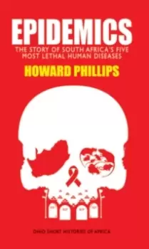 Image of Epidemics : The Story of South Africa's Five Most Lethal Human Diseases