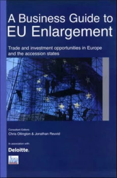 Image of A Business Guide to Eu Enlargement by Chris Ollington and Jonathan Reuvid and Deloitte and Co Book