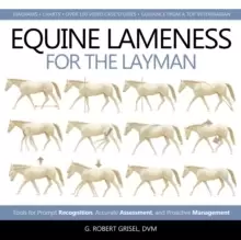 Image of Equine Lameness for the Layman : Tools for Prompt Recognition, Accurate Assessment, and Proactive Management