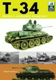 Image of T-34 : Russia's Armoured Spearhead