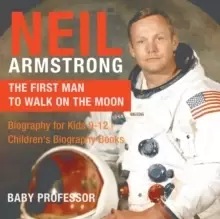 Image of Neil Armstrong : The First Man to Walk on the Moon - Biography for Kids 9-12 Childrens Biography Books
