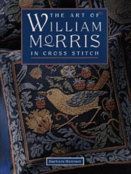 Image of The Art of William Morris in Cross Stitch by Barbara Hammet and William Morris Hardback