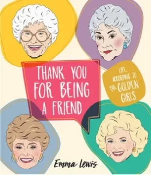 Image of Thank You For Being A Friend by Emma Lewis