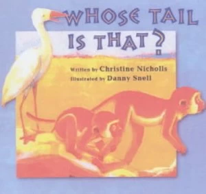 Image of Whose Tail Is That by Christine Nicholls and Danny Snell Paperback