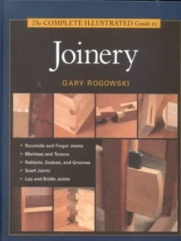 Image of The Complete Illustrated Guide to Joinery by Gary Rogowski Hardback