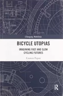 Image of Bicycle Utopias : Imagining Fast and Slow Cycling Futures