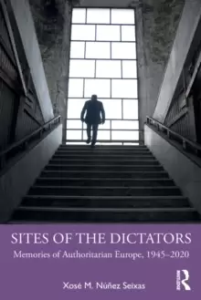 Image of Sites of the Dictators : Memories of Authoritarian Europe, 1945-2020