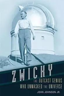 Image of Zwicky : The Outcast Genius Who Unmasked the Universe