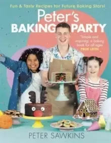 Image of Peter's Baking Party : Celebrate with brilliant Christmas bakes!