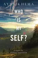 Image of who is my self a guide to buddhist meditation