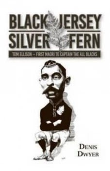 Image of Black Jersey - Silver Fern Tom Ellison by Denis Dwyer Paperback