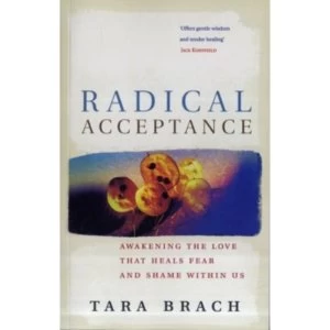 Image of Radical Acceptance: Awakening the Love that Heals Fear and Shame by Tara Brach (Paperback, 2003)