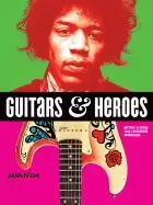 Image of guitars and heroes mythic guitars and legendary musicians
