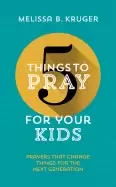 Image of 5 things to pray for your kids prayers that change things for the next gene