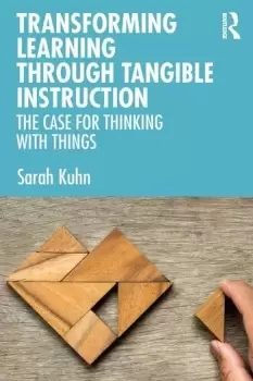 Image of Transforming Learning Through Tangible Instruction : The Case for Thinking With Things