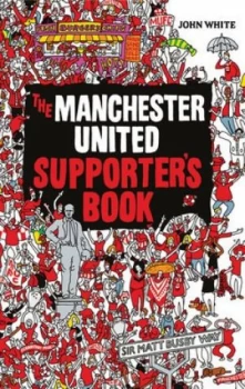 Image of The Manchester United Supporters Book by John White Hardback