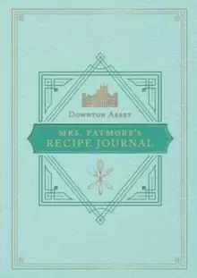 Image of The Official Downton Abbey Mrs. Patmore's Recipe Journal
