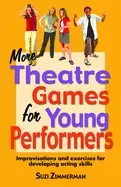Image of more theatre games for young performers improvisations and exercises for de
