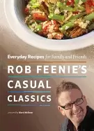 Image of rob feenies casual classics everyday recipes for family and friends paperba