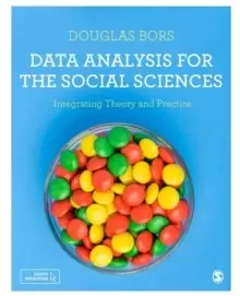 Image of Data Analysis for the Social Sciences : Integrating Theory and Practice