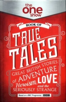 Image of The One Show Book of True Tales by The One Show Hardback