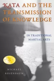 Image of Kata and the Transmission of Knowledge : In Traditional Martial Arts