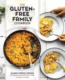 Image of The Gluten-Free Family Cookbook : Allergy-Friendly Recipes for Everyone Around Your Table