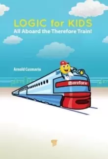 Image of Logic for Kids : All Aboard the Therefore Train!