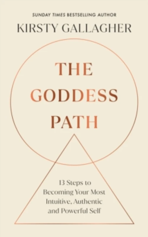 Image of The Goddess Path : 13 Steps to Becoming Your Most Intuitive, Authentic and Powerful Self Hardback