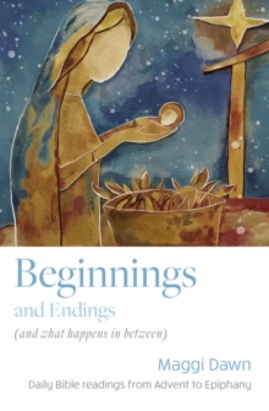 Image of Beginnings and Endings (and what happens in between) : Daily Bible readings from Advent to Epiphany Paperback / softback
