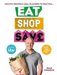 Image of Eat Shop Save : Recipes & mealplanners to help you EAT healthier, SHOP smarter and SAVE serious money at the same time