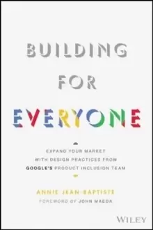 Image of Building For Everyone : Expand Your Market With Design Practices From Google's Product Inclusion Team
