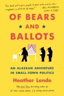 Image of Of Bears and Ballots : An Alaskan Adventure in Small-Town Politics