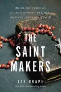 Image of saint makers inside the catholic church and how a war hero inspired a journ