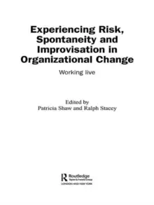 Image of Experiencing Spontaneity, Risk & Improvisation in Organizational Life : Working Live